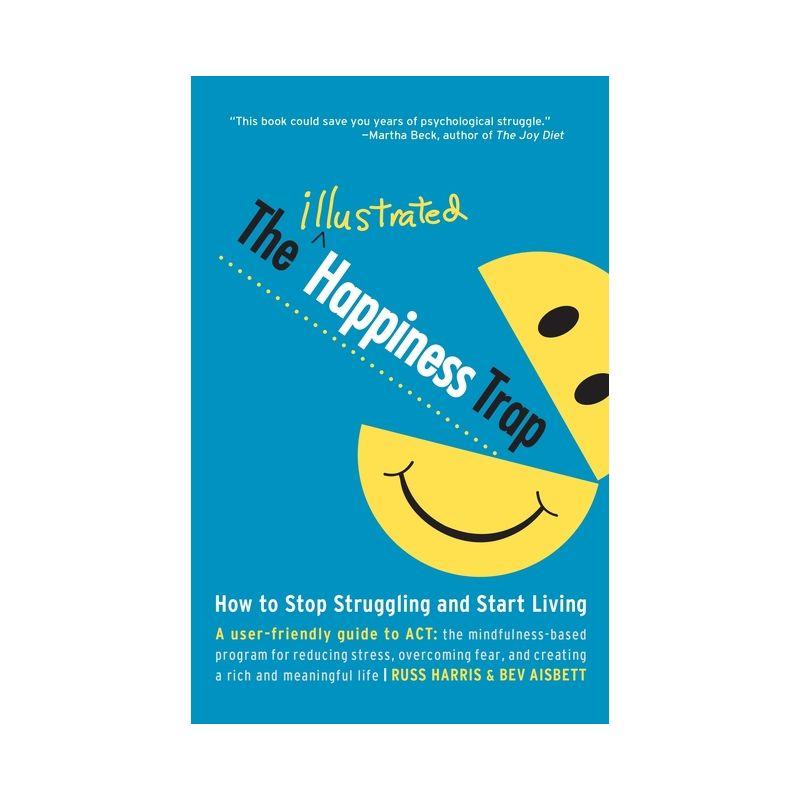 The Illustrated Happiness Trap - by  Russ Harris (Paperback)