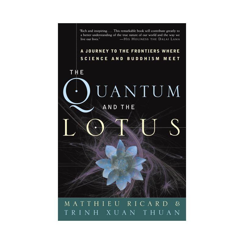 The Quantum and the Lotus - by  Matthieu Ricard & Trinh Xuan Thuan (Paperback)