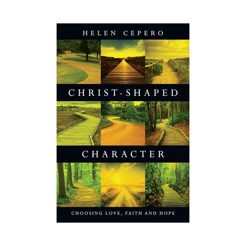 Christ-Shaped Character - by  Helen Cepero (Paperback)