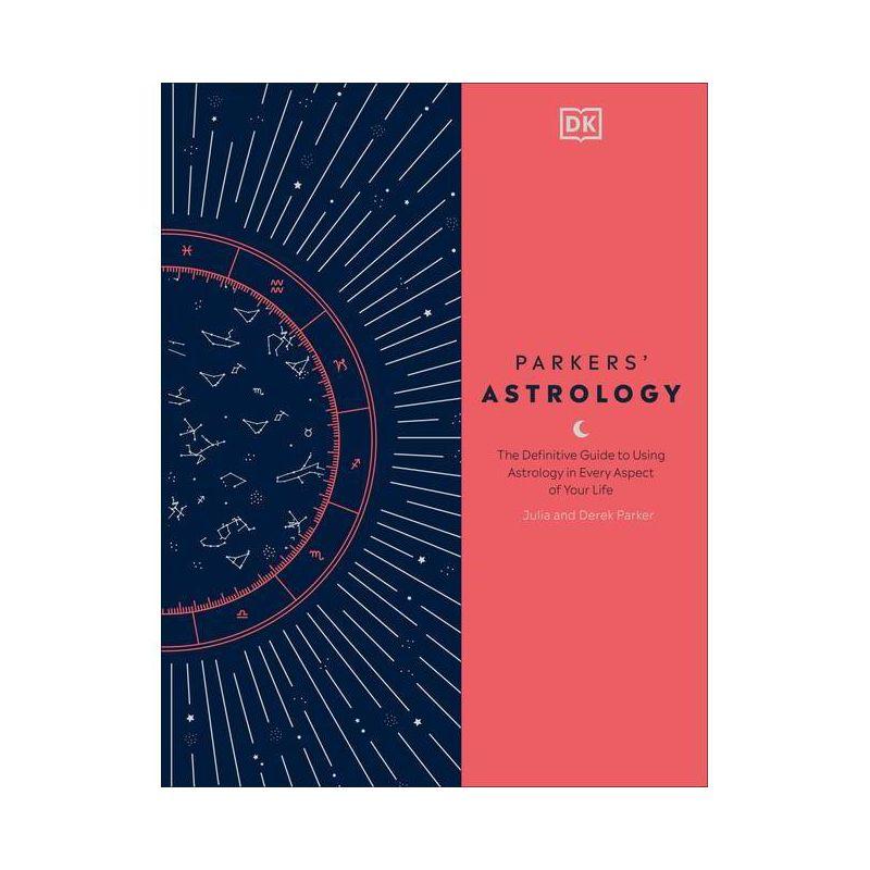 Parkers' Astrology: Definitive Guide to Using Astrology in Every Aspect of Your Life