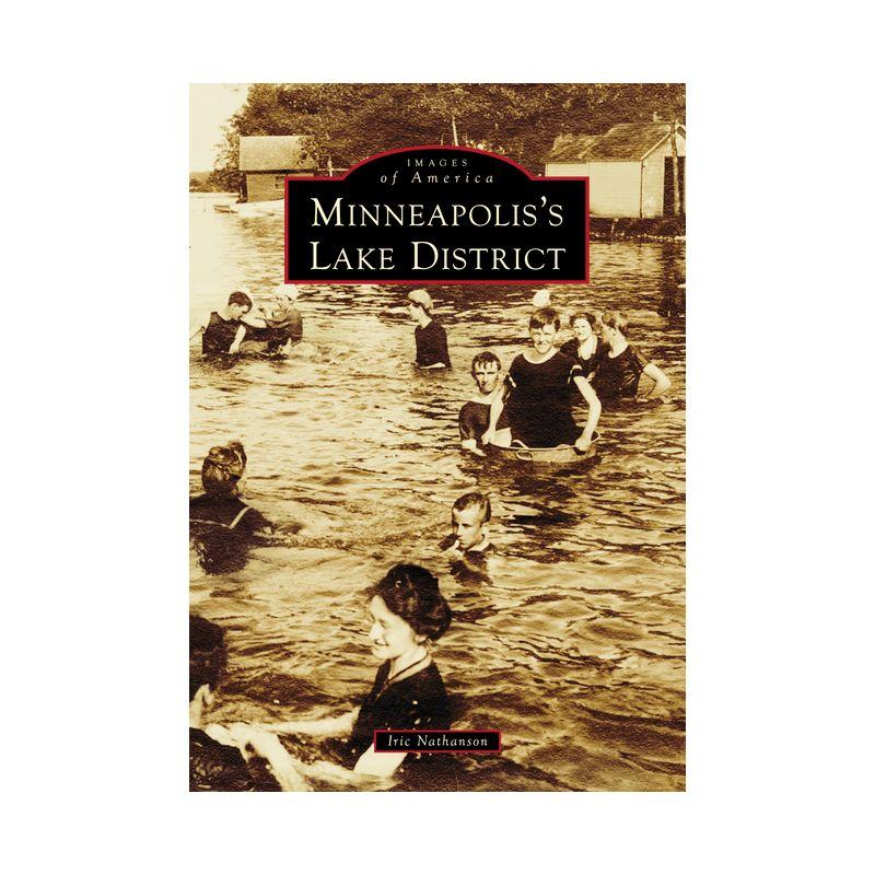 Minneapolis's Lake District - (Images of America) by  Iric Nathanson (Paperback)