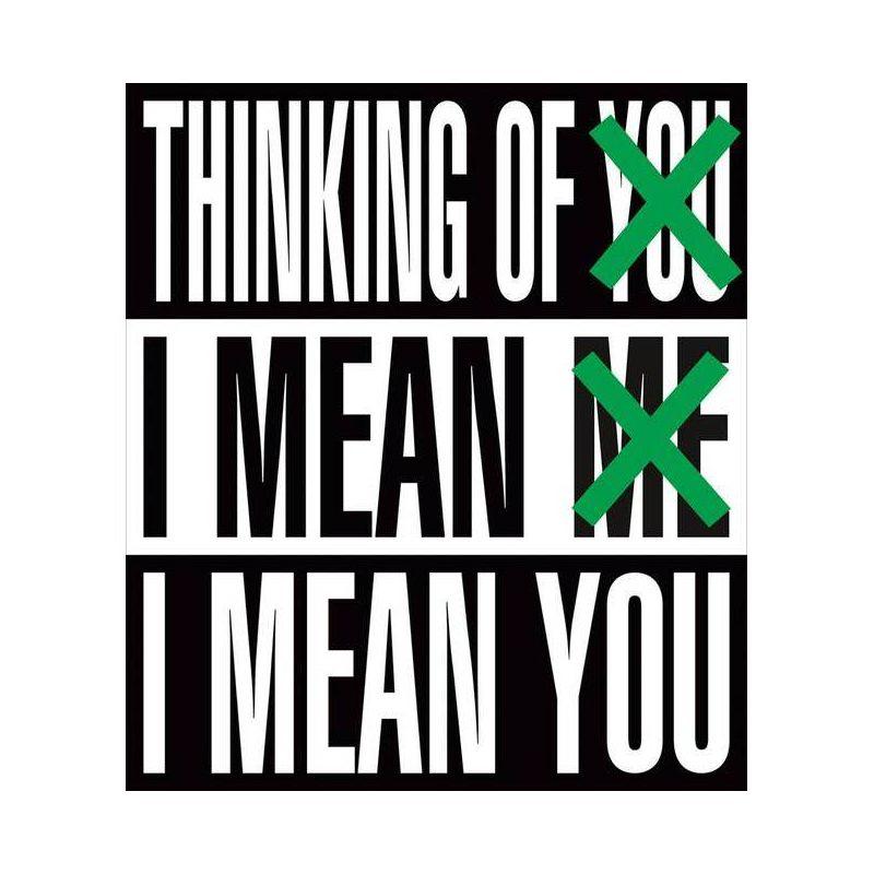 Barbara Kruger: Thinking of You. I Mean Me. I Mean You - by  Peter Eleey & Robyn Farrell & Michael Govan & Rebecca Morse & James Rondeau (Hardcover)