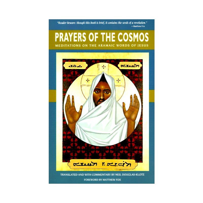 Prayers of the Cosmos - by  Neil Douglas-Klotz (Paperback)