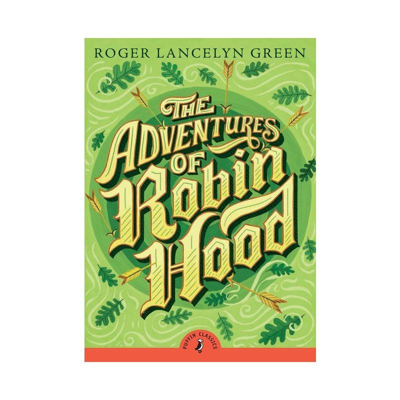The Adventures of Robin Hood - (Puffin Classics) by  Roger Lancelyn Green (Paperback)