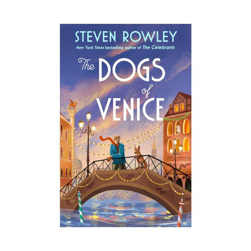 The Dogs of Venice - by  Steven Rowley (Hardcover)
