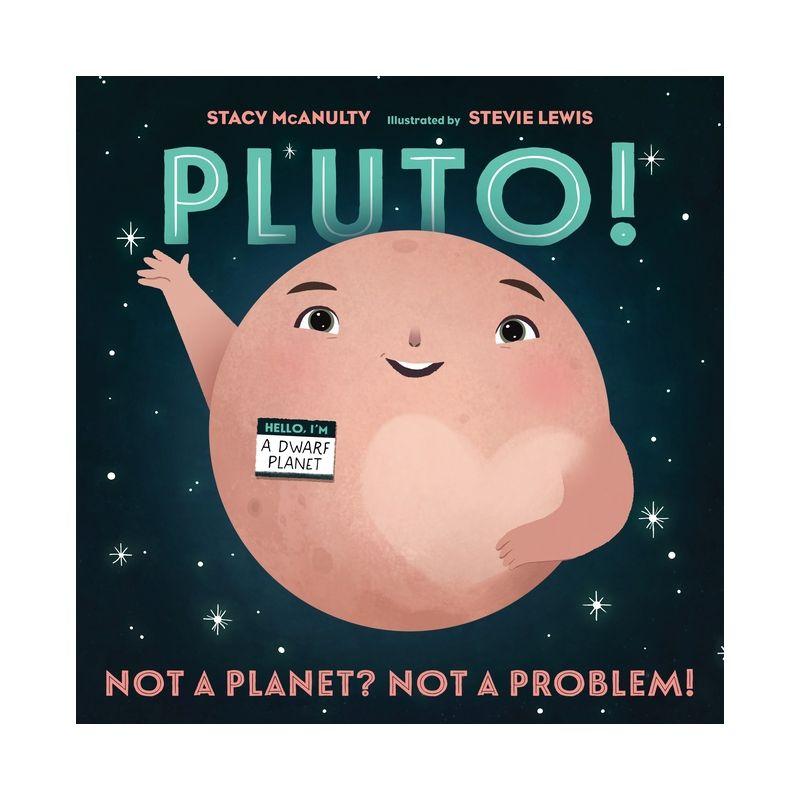 Pluto! Not a Planet? Not a Problem! Hardcover Kids' Book