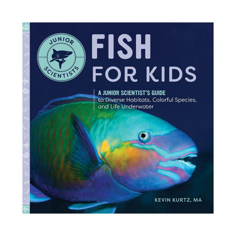 Fish for Kids - (Junior Scientists) by  Kevin Kurtz (Paperback)