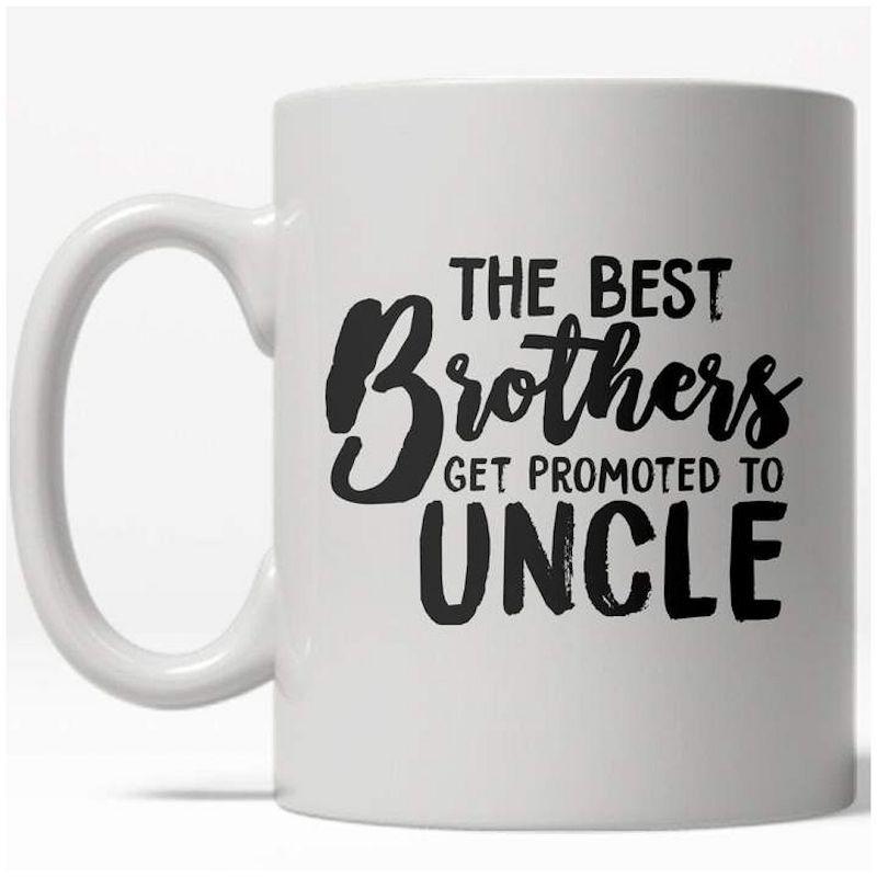 Crazy Dog T-Shirts The Best Brothers Get Promoted To Uncle Mug Cute Family Coffee Cup - 11oz