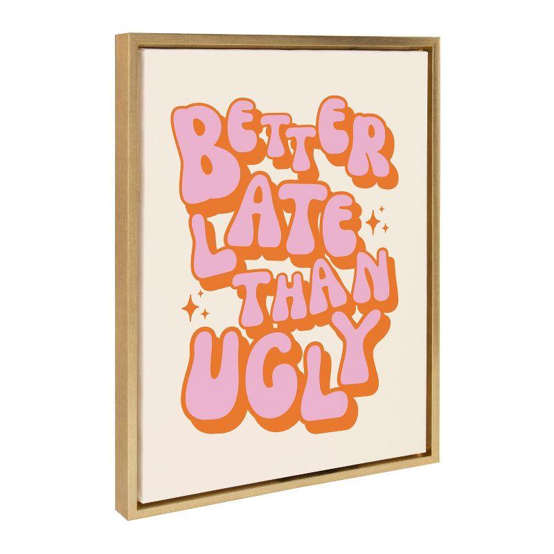 Kate & Laurel All Things Decor 18"x24" Better Late Than Ugly Pink/Orange Framed Canvas by Honey Island Studio Bright Gold