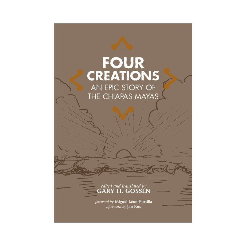 Four Creations, Volume 245 - (Civilization of the American Indian) by  Gary H Gossen (Hardcover)