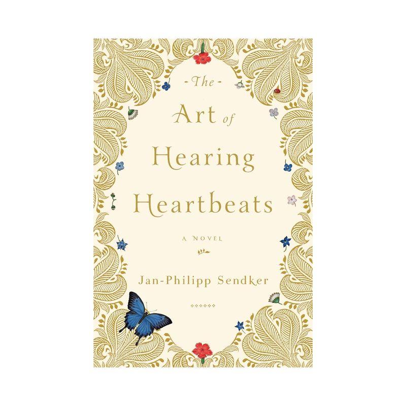 The Art of Hearing Heartbeats - by  Jan-Philipp Sendker (Paperback)