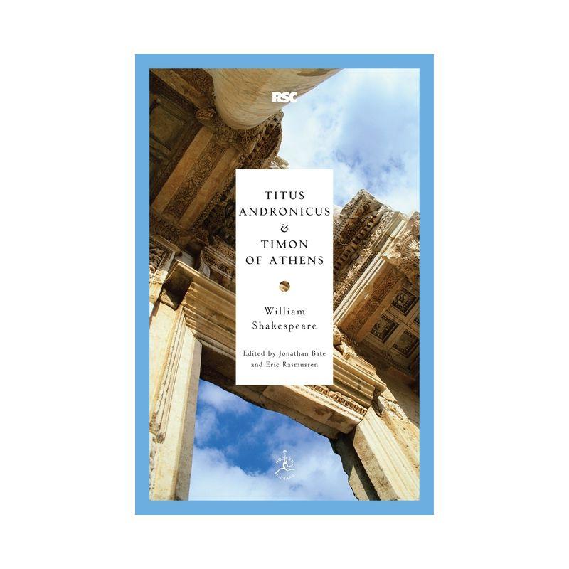 Titus Andronicus and Timon of Athens - (Modern Library Classics) by  William Shakespeare (Paperback)