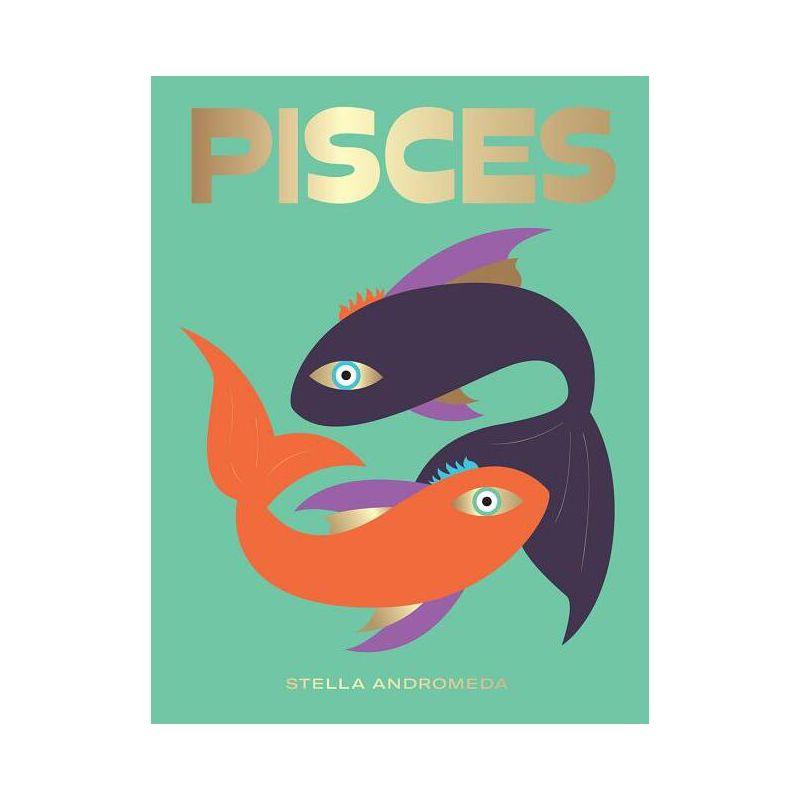 Pisces - (Hg Seeing Stars) by  Stella Andromeda (Hardcover)