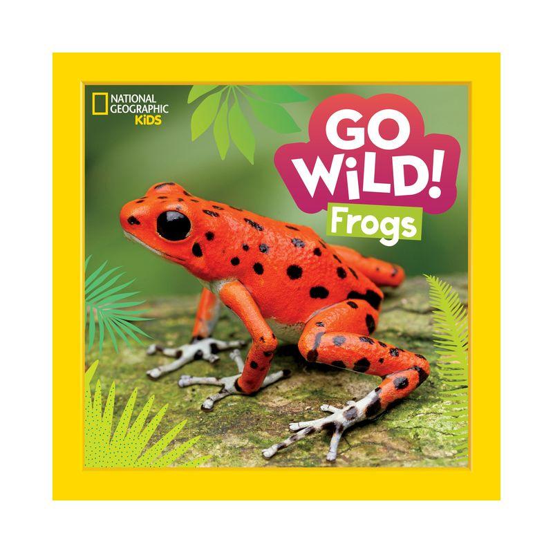 Go Wild! Frogs - by  Alicia Klepeis (Hardcover)