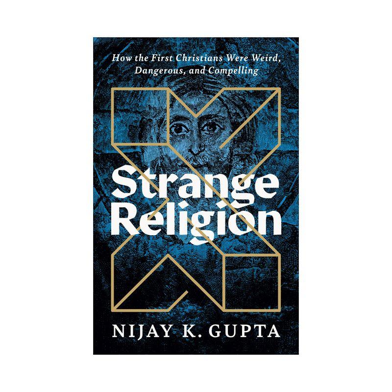 Strange Religion - by  Nijay K Gupta (Hardcover)