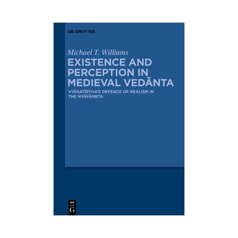 Existence and Perception in Medieval Vedānta - by  Michael Thomas Williams (Hardcover)