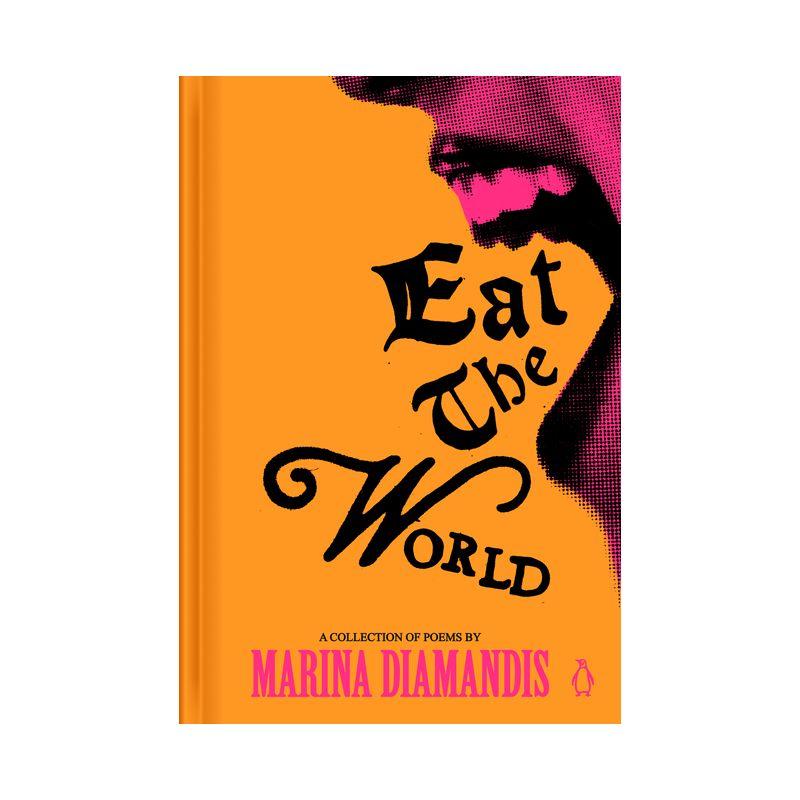 Eat the World: A Collection of Poems by Marina Diamandis (Hardcover)