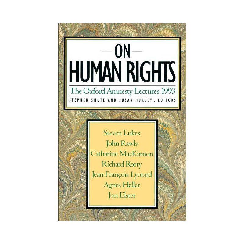 On Human Rights - (Oxford Amnesty Lectures) by  Stephen Shute & Susan Hurley (Paperback)
