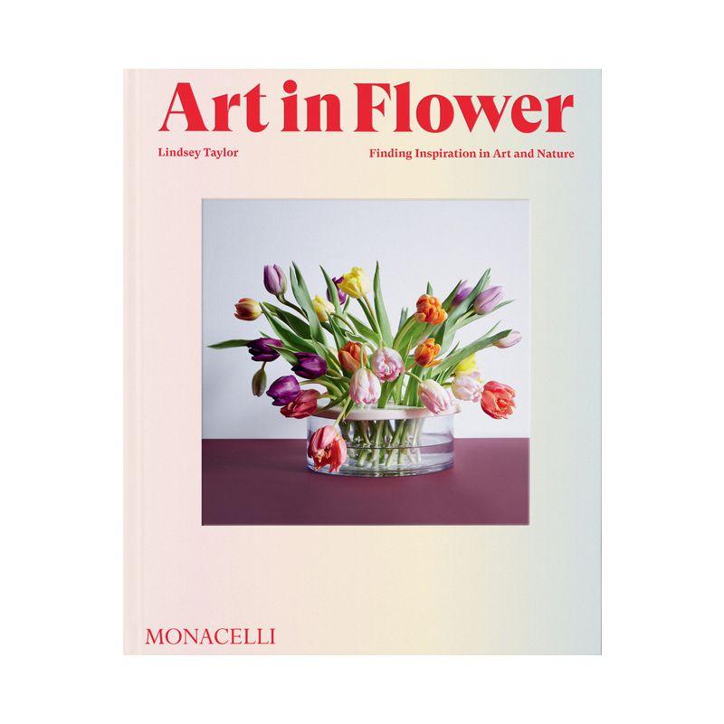 Art in Flower: Finding Inspiration in Art and Nature Hardcover