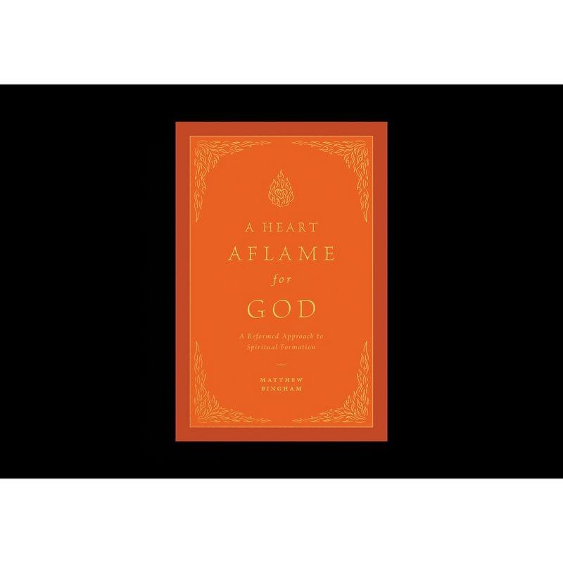 A Heart Aflame for God - by  Matthew C Bingham (Hardcover)