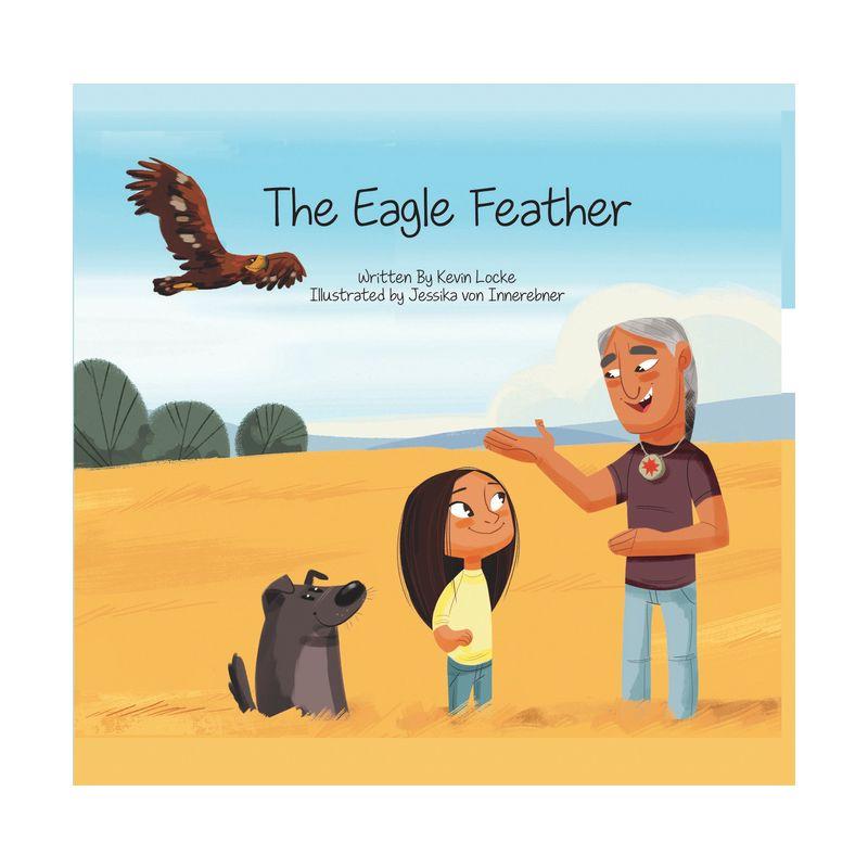 The Eagle Feather - by  Kevin Locke (Hardcover)