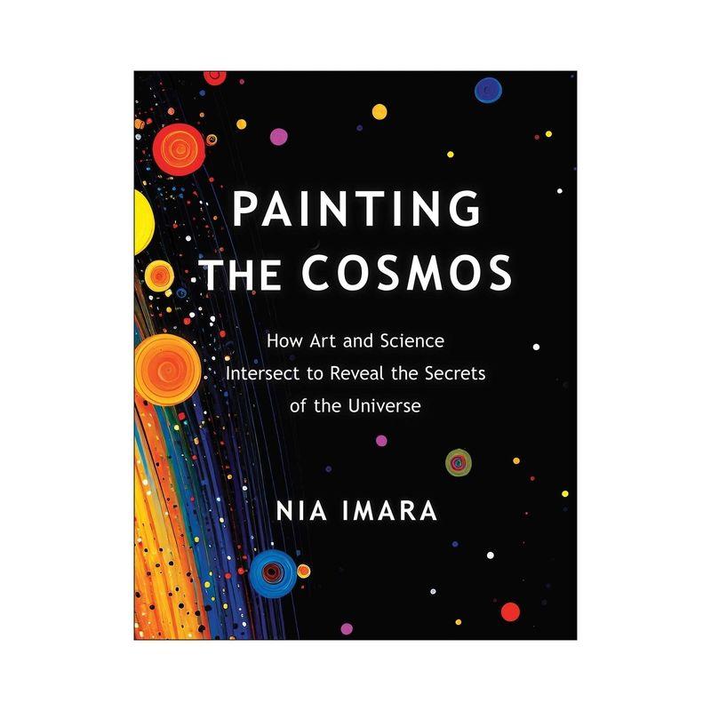 Painting the Cosmos - by  Nia Imara (Paperback)