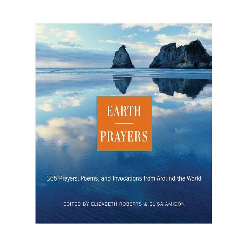Earth Prayers - by  Elizabeth Roberts & Elias Amidon (Paperback)