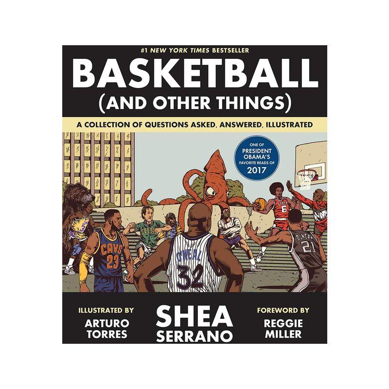 Basketball (and Other Things) - by  Shea Serrano (Hardcover)