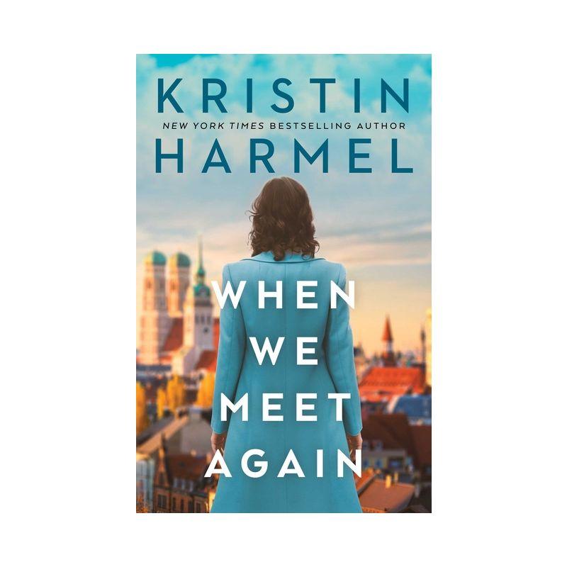 When We Meet Again - by  Kristin Harmel (Paperback)