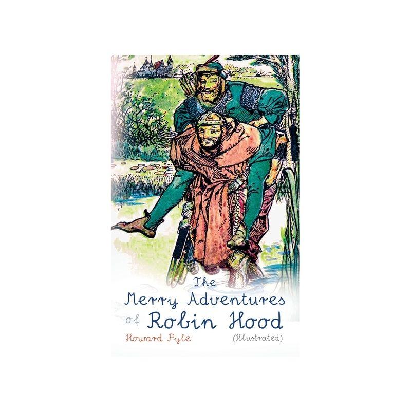 The Merry Adventures of Robin Hood (Illustrated) - by  Howard Pyle (Paperback)