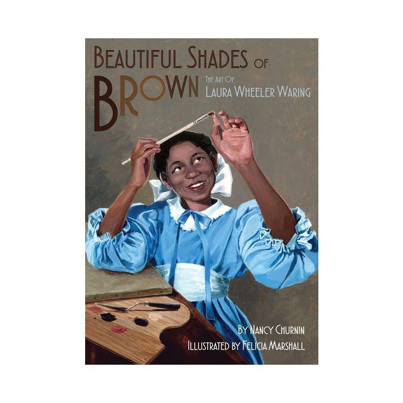 Beautiful Shades of Brown - by  Nancy Churnin (Hardcover)