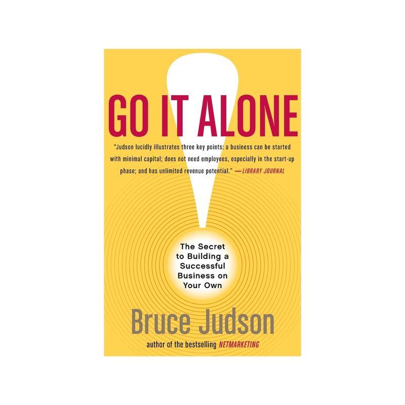 Go It Alone! - by  Bruce Judson (Paperback)