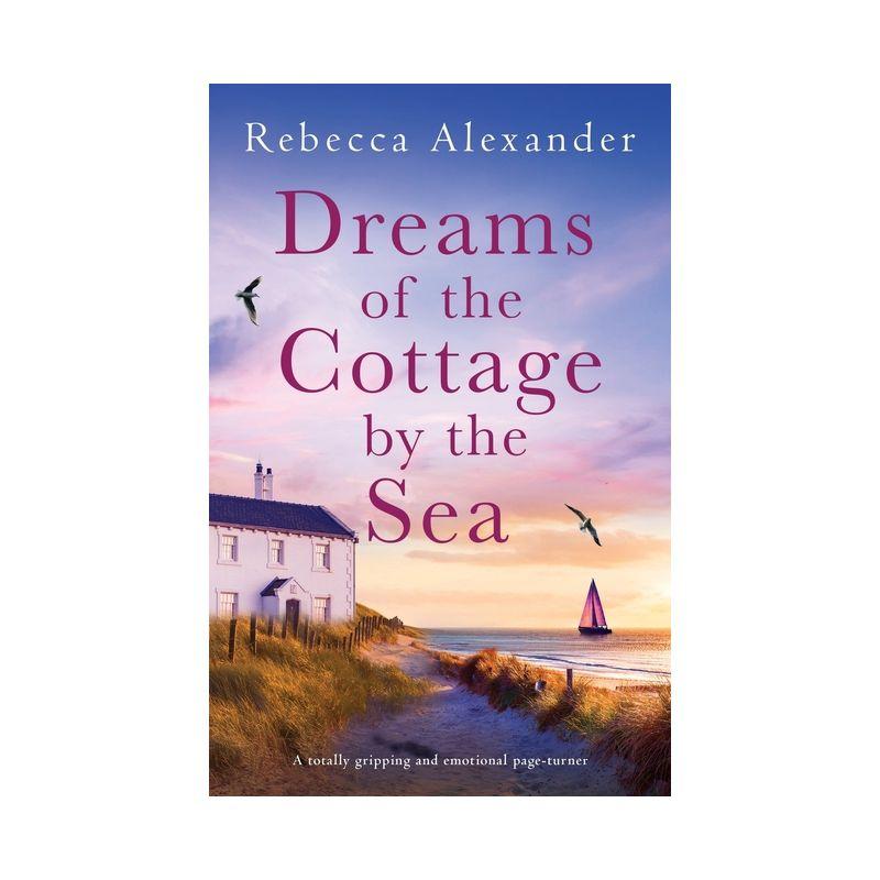 Dreams of the Cottage by the Sea - (The Island Cottage) by  Rebecca Alexander (Paperback)