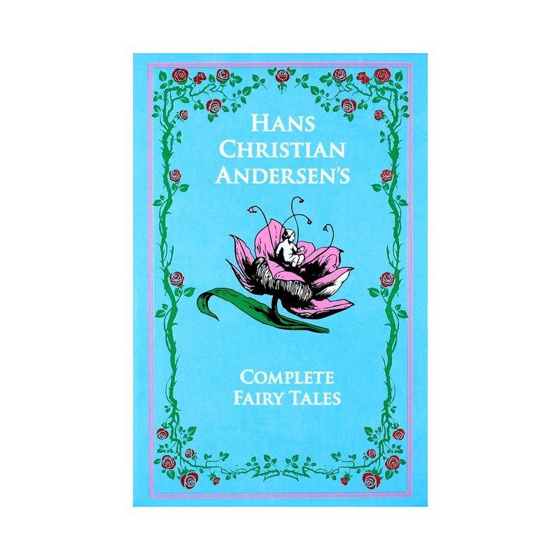 Hans Christian Andersen's Complete Fairy Tales By Hans Christian Andersen
