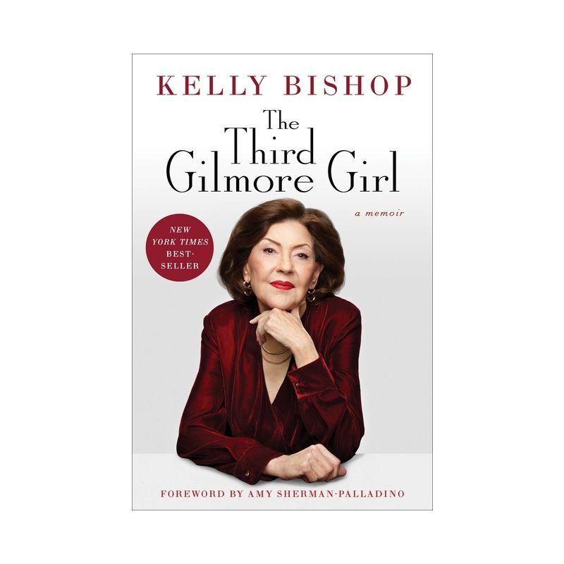 The Third Gilmore Girl - by  Kelly Bishop (Hardcover)
