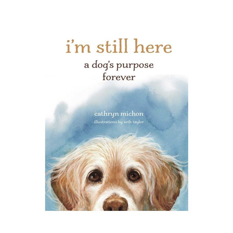 I'm Still Here - by  Cathryn Michon (Hardcover)