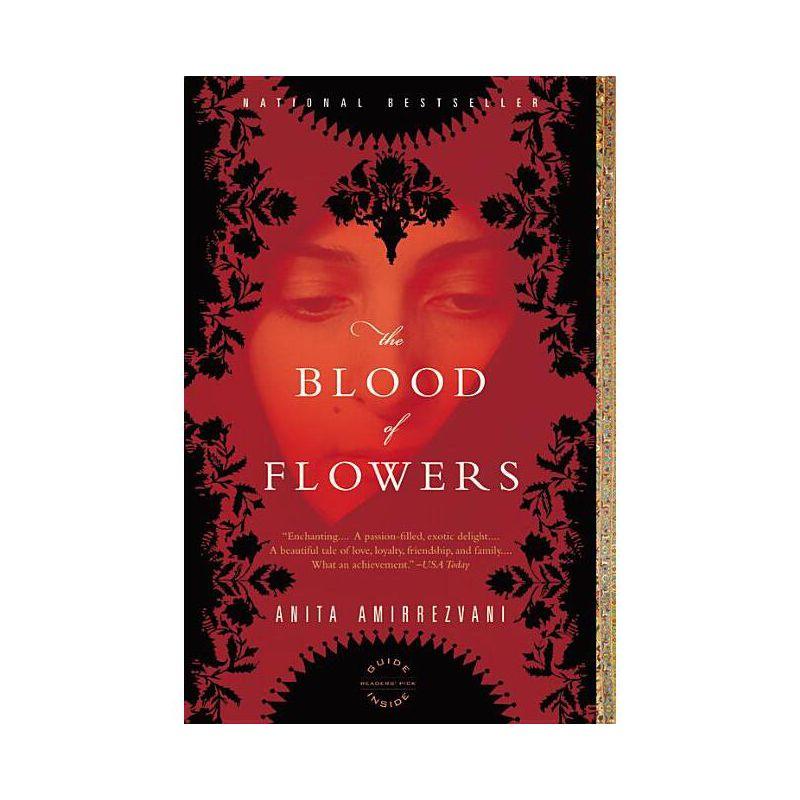 The Blood of Flowers - by  Anita Amirrezvani (Paperback)