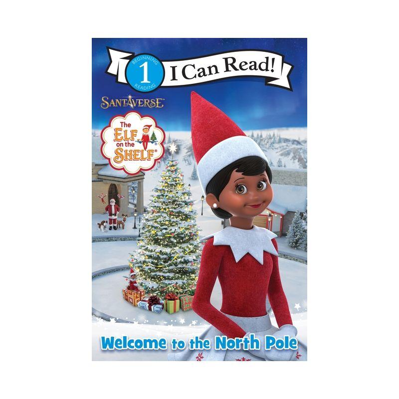 The Elf on the Shelf: Welcome to the North Pole - (I Can Read Level 1) by  Chanda A Bell (Paperback)