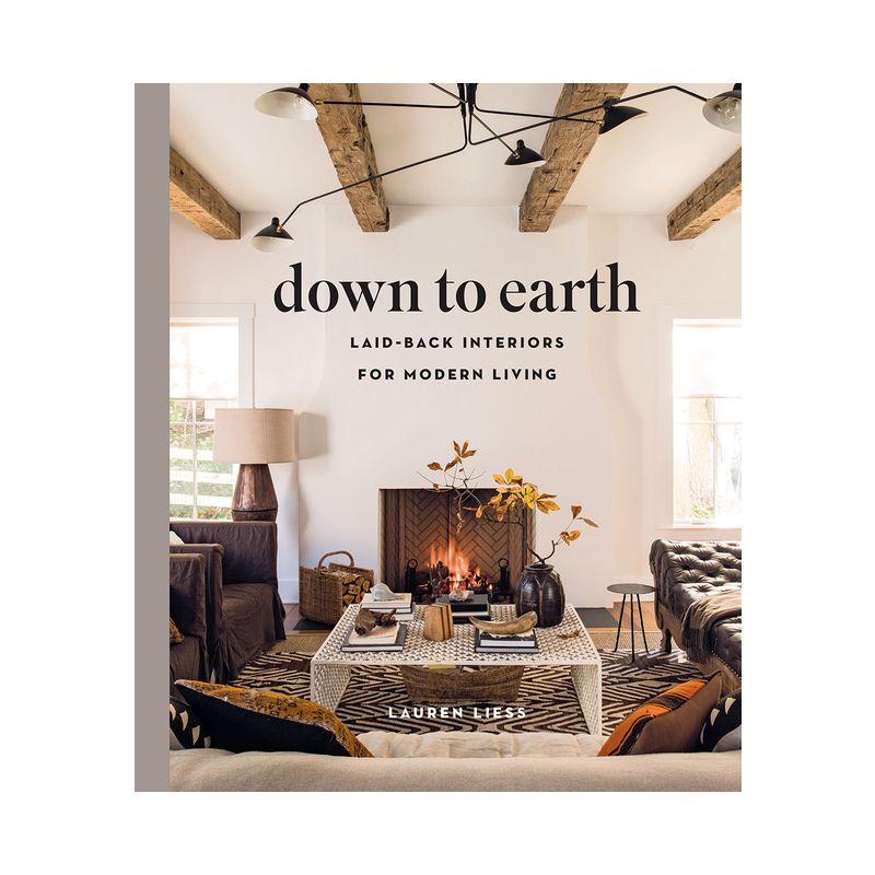 Down to Earth: Laid-back Interiors for Modern Living Hardcover Book