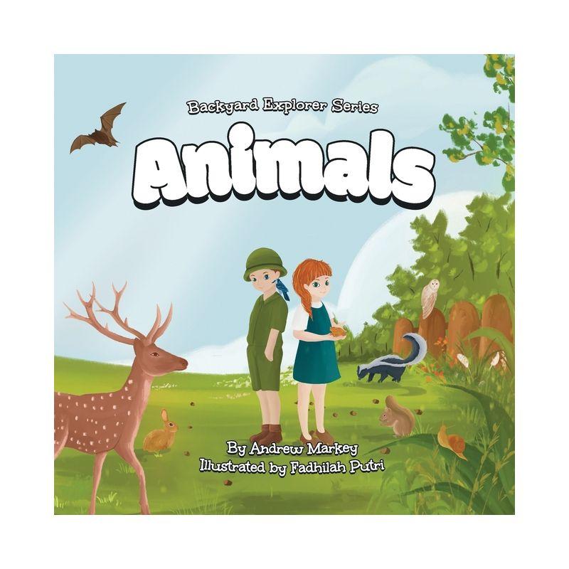 Animals (Backyard Explorer Series Book 2) - by  Andrew Markey (Paperback)
