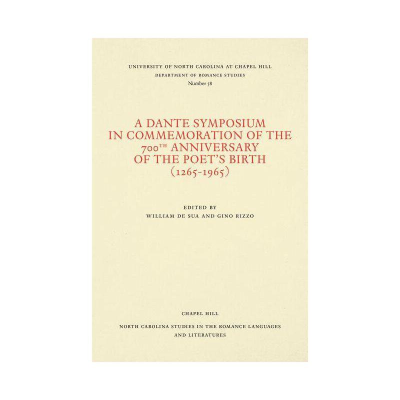 A Dante Symposium in Commemoration of the 700th Anniversary of the Poet's Birth (1265-1965) - by  Gino Rizzo & William de Sua (Paperback)