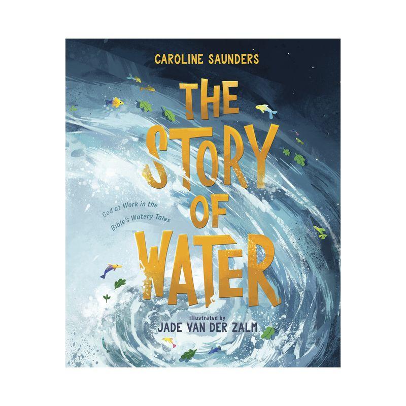 The Story of Water: God at Work in Bible's Watery Tales Hardcover