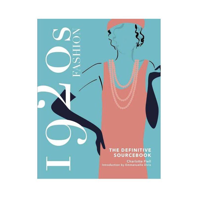 1920s Fashion: The Definitive Sourcebook - by  Charlotte Fiell (Hardcover)